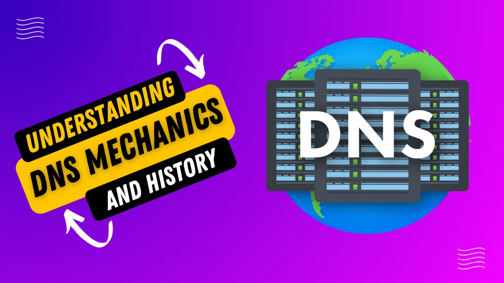 Demystifying DNS Understanding the Mechanics, History, and