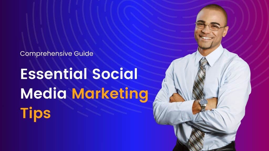 Essential Social Media Marketing Tips