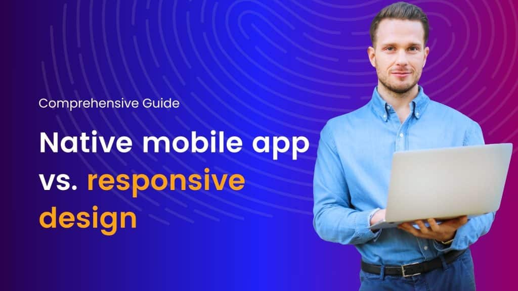 Native mobile app vs. responsive design smackdown