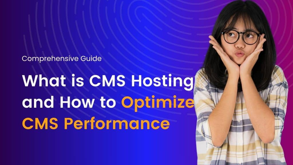 What is CMS Hosting and How to Optimize CMS Performance