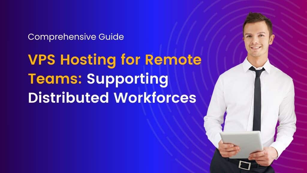 VPS Hosting for Remote Teams