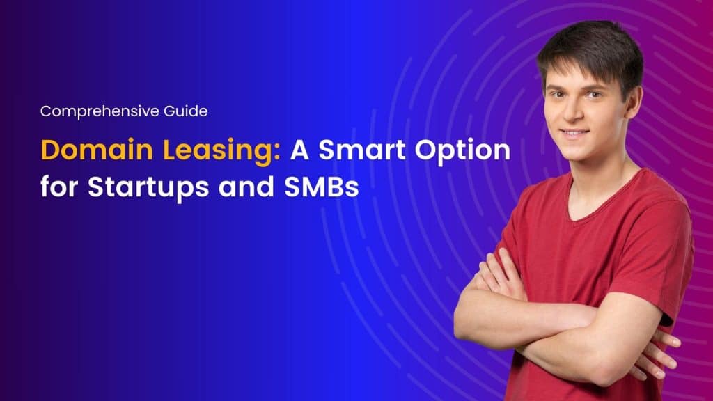 Explore how domain leasing offers affordable, flexible solutions for startups and SMBs to build a strong online presence and scale effectively